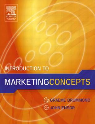 Introduction to Marketing Concepts - Drummond, Graeme, and Ensor, John