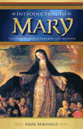 Introduction to Mary: The Heart of Marian Doctrine and Devotion