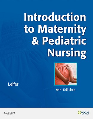 Introduction to Maternity & Pediatric Nursing - Leifer, Gloria, Ma, RN, CNE