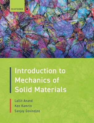 Introduction to Mechanics of Solid Materials - Anand, Lallit, and Kamrin, Ken, and Govindjee, Sanjay