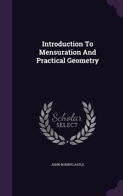 Introduction To Mensuration And Practical Geometry - Bonnycastle, John