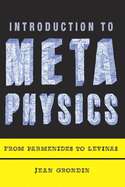 Introduction to Metaphysics: From Parmenides to Lvinas