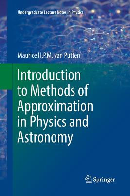 Introduction to Methods of Approximation in Physics and Astronomy - van Putten, Maurice H. P. M.