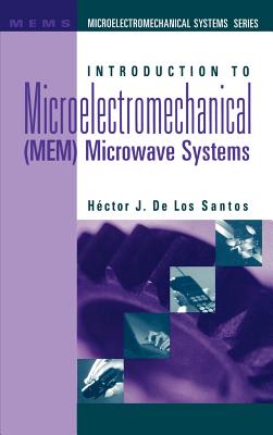 Introduction to Microelectromechanical(MEM)Microwave Systems - de Los Santos, Hector J