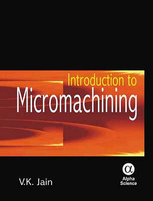 Introduction to Micromachining - Jain, V. K. (Editor)