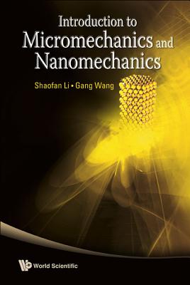 Introduction to Micromechanics and Nanomechanics - Wang, Gang, and Li, Shaofan