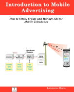 Introduction to Mobile Advertising, How to Setup, Create and Manage Ads for Mobile Telephones - Harte, Lawrence