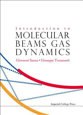 Introduction to Molecular Beams Gas Dynamics - Tomassetti, Giuseppe, and Sanna, Giovanni