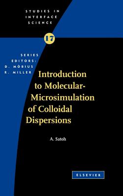 Introduction to Molecular-Microsimulation for Colloidal Dispersions: Volume 17 - Satoh, A