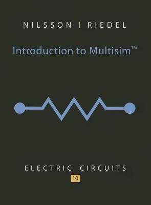 Introduction to Multisim for Electric Circuits - Nilsson, James, and Riedel, Susan