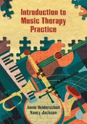 Introduction to Music Therapy Practice - Heidersheit, Annie, and Jackson, Nancy