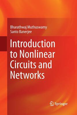 Introduction to Nonlinear Circuits and Networks - Muthuswamy, Bharathwaj, and Banerjee, Santo