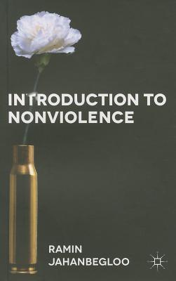 Introduction to Nonviolence - Jahanbegloo, Ramin, Professor