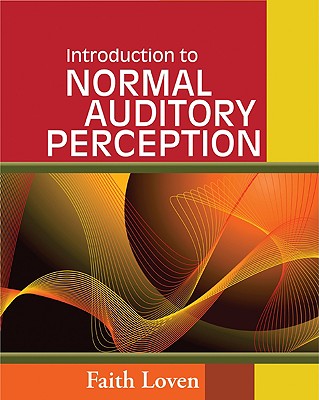 Introduction to Normal Auditory Perception - Loven, Faith