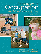 Introduction to Occupation: The Art and Science of Living: New Multidisciplinary Perspectives for Understanding Human Occupation as a Central Feature of Individual Experience and Social Organization
