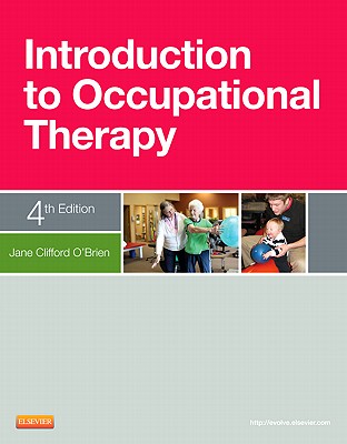 Introduction to Occupational Therapy - O'Brien, Jane Clifford, PhD, MS, Ed, Otr/L, Faota