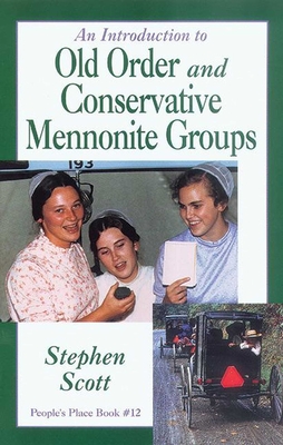 Introduction to Old Order and Conservative Mennonite Groups: People's Place Book No. 12 - Scott, Stephen