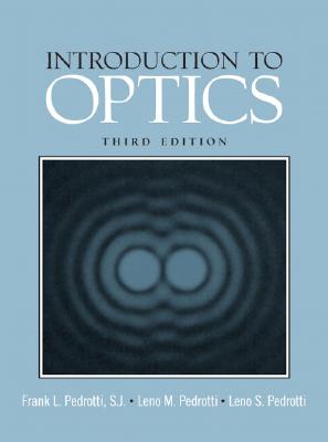 Introduction to Optics - Pedrotti, Frank L, and Pedrotti, Leno M, and Pedrotti, Leno S