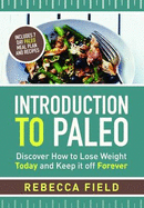 Introduction to Paleo: Discover How to Lose Weight and Keep it off Forever