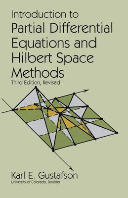 Introduction to Partial Differential Equations and Hilbert Space Methods - Gustafson, Karl E