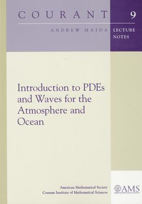 Introduction to PDEs and Waves for the Atmosphere and Ocean - Majda, Andrew, Professor
