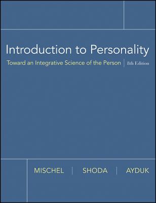 Introduction to Personality: Toward an Integrative Science of the Person - Mischel, Walter, PH.D., and Shoda, Yuichi, PhD, and Ayduk, Ozlem