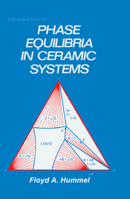 Introduction to Phase Equilibria in Ceramic Systems - Hummel