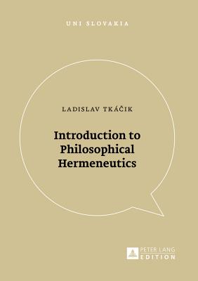 Introduction to Philosophical Hermeneutics - Veda (Editor), and Tk ik, Ladislav