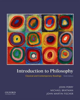 Introduction to Philosophy - Perry, John, and Bratman, Michael, and Fischer, John Martin