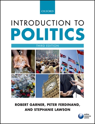 Introduction to Politics - Garner, Robert, and Ferdinand, Peter, and Lawson, Stephanie