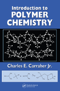 Introduction to Polymer Chemistry - Carraher Jr, Charles E