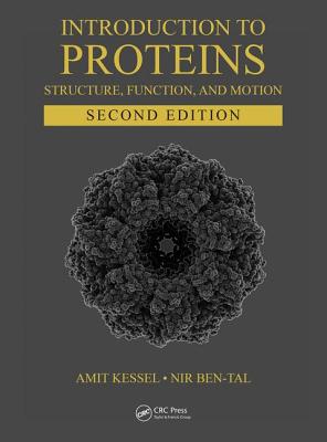 Introduction to Proteins: Structure, Function, and Motion, Second Edition - Kessel, Amit, and Ben-Tal, Nir