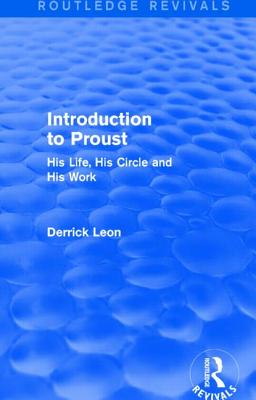 Introduction to Proust: His Life, His Circle and His Work - Leon, Derrick