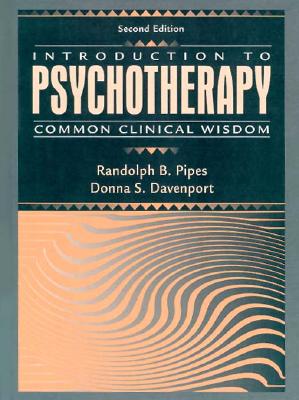 Introduction to Psychotherapy: Common Clinical Wisdom - Pipes, Randolph B., and Davenport, Donna S.