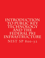 Introduction to Public Key Technology and the Federal Pki Infrastructure Nist Sp 800-32: 26 Feb 2001