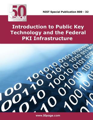 Introduction to Public Key Technology and the Federal PKI Infrastructure - Nist