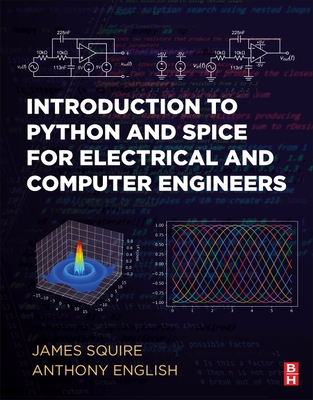 Introduction to Python and Spice for Electrical and Computer Engineers - Squire, James C, and English, Anthony E