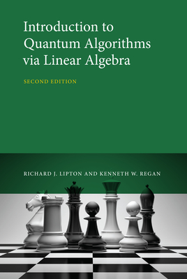 Introduction to Quantum Algorithms Via Linear Algebra, Second Edition - Lipton, Richard J, and Regan, Kenneth W