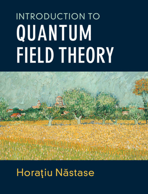 Introduction to Quantum Field Theory - Nastase, Horatiu