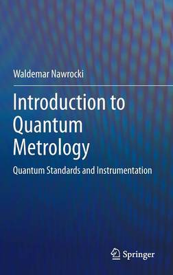 Introduction to Quantum Metrology: Quantum Standards and Instrumentation - Nawrocki, Waldemar