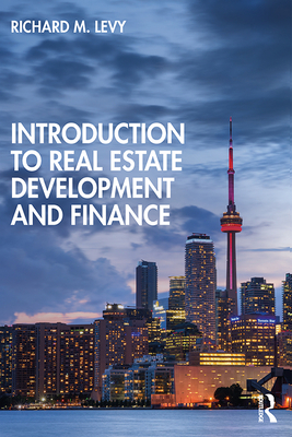Introduction to Real Estate Development and Finance - Levy, Richard M.
