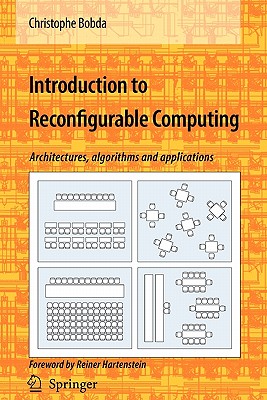 Introduction to Reconfigurable Computing: Architectures, Algorithms, and Applications - Bobda, Christophe