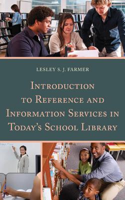 Introduction to Reference and Information Services in Today's School Library - Farmer, Lesley S J