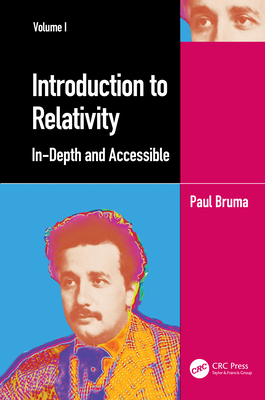 Introduction to Relativity Volume I: In-Depth and Accessible - Bruma, Paul