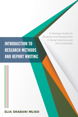 Introduction to Research Methods and Report Writing - Mligo, Elia Shabani