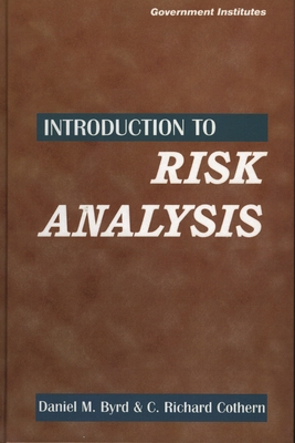 Introduction to Risk Analysis: A Systematic Approach to Science-Based Decision Making - III, Daniel M Byrd, and Cothern, Richard C