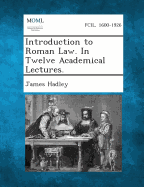 Introduction to Roman Law. in Twelve Academical Lectures.