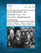 Introduction to Roman Law. in Twelve Academical Lectures.