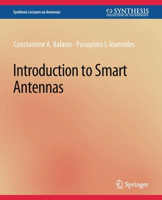 Introduction to Smart Antennas - Balanis, Constantine a, and Ioannides, Panayiotis I