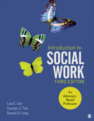 Introduction to Social Work: An Advocacy-Based Profession - Cox, Lisa E, and Tice, Carolyn J, and Long, Dennis D